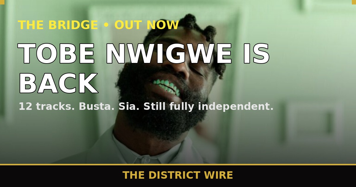District Wire graphic: Tobe Nwigwe Returns With "THE BRIDGE" — 12 Tracks, Fully Independent